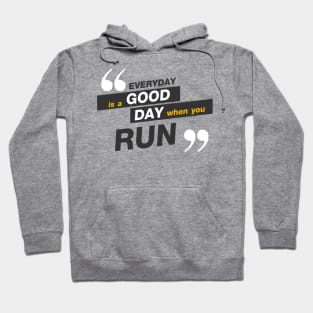 Everday is a good day you run Hoodie